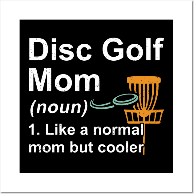 Disc Golf Mom Noun Like A Normal Mom But Cooler Wall Art by kateeleone97023